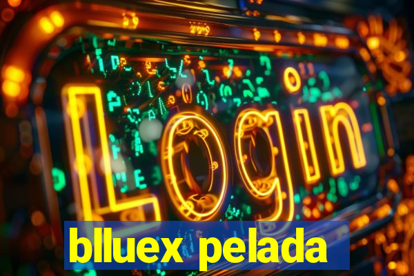 blluex pelada